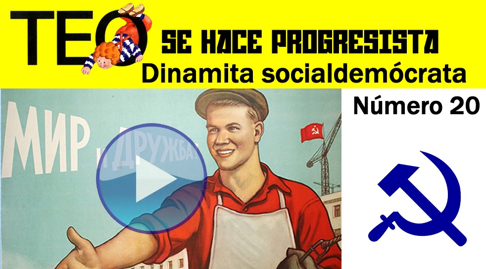 Dinamita Socialdemócrata nº 20: Teo se hace Progresista